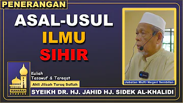 Penjelasan Asal Usul Ilmu Sihir Oleh Syeikh Dr. Hj. Jahid Hj. Sidek Al Khalidi